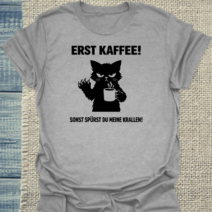 T-Shirt - Erst Kaffee - Unisex - Katze & Kaffee Grau