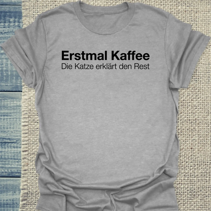 T-Shirt - Erstmal Kaffee - Unisex - Katze & Kaffee Grau