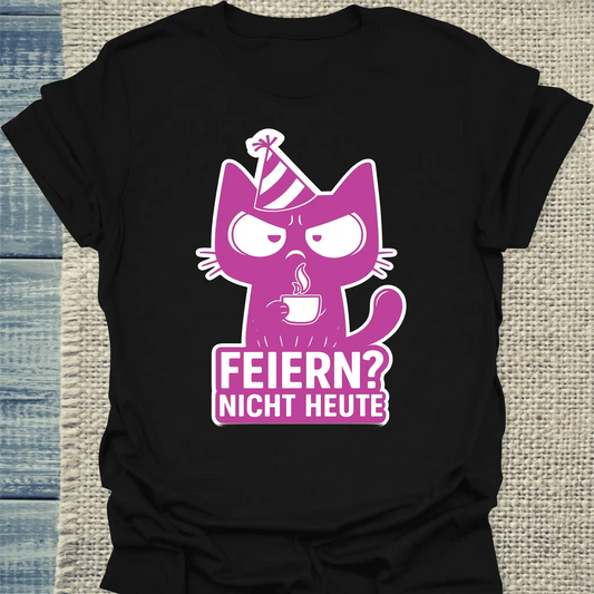T-Shirt - Feiern? Nicht Heute - Unisex - Katze, Nicht Heute Schwarz