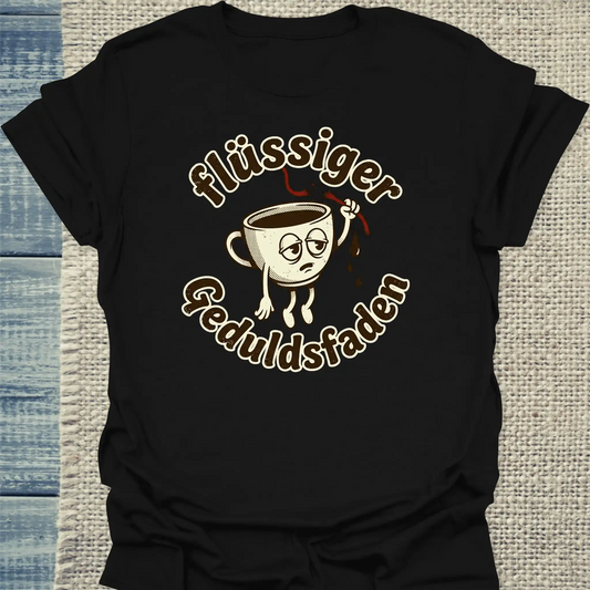 T-Shirt - Flüssiger Geduldsfaden - Unisex - Kaffee Schwarz