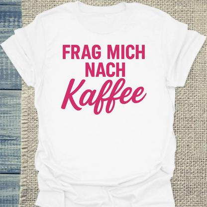 T-Shirt - Frag mich nach Kaffee - Unisex - Kaffee Weiß
