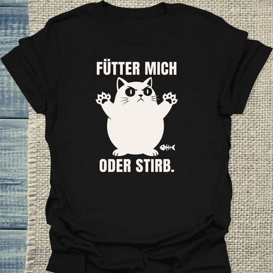 T-Shirt - Fütter mich oder stirb - Unisex - Katze Schwarz