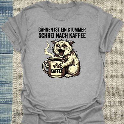 T-Shirt - Gähnen ist ein stummer Schrei nach Kaffeee - Unisex - Katze Grau