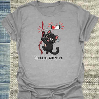 T-Shirt - Geduldsfaden ist bei 1% - Unisex - Katze Grau