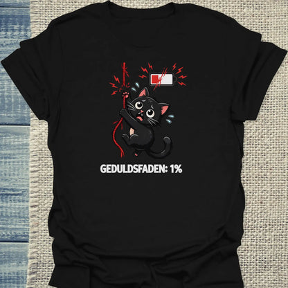T-Shirt - Geduldsfaden ist bei 1% - Unisex - Katze Schwarz