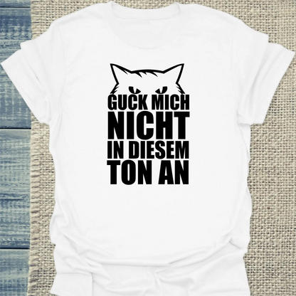 T-Shirt - Guck mich nicht in diesem Ton an - Minimal - Unisex - Katze Weiß
