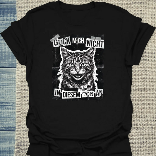 T-Shirt - Guck mich nicht in diesem Ton an - Streetware - Unisex - Katze Schwarz
