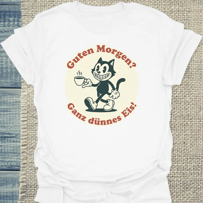 T-Shirt - Guten Morgen? Ganz dünnes Eis! Streatware - Unisex - Katze, Kaffee Weiß