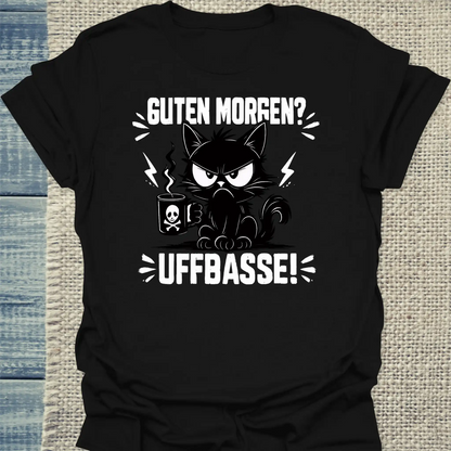 T-Shirt - Guten Morgen? Uffbasse! - Unisex - Katze Schwarz