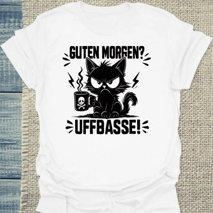 T-Shirt - Guten Morgen? Uffbasse! - Unisex - Katze Weiß