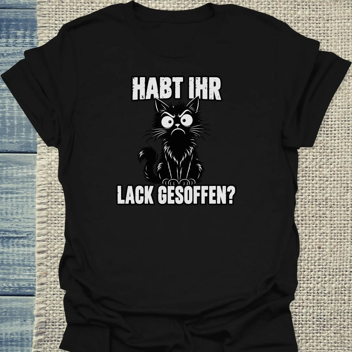T-Shirt - Habt ihr Lack gesoffen - Unisex - Katze Schwarz