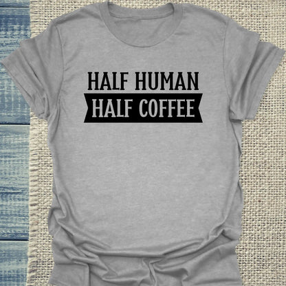 T-Shirt - Half Human - Half Coffee - Unisex - Kaffee Grau
