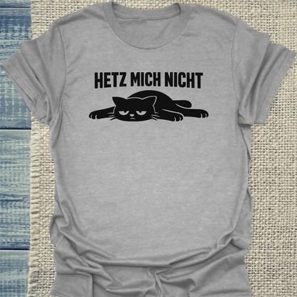 T-Shirt - Hetz mich nicht - Unisex - Katze Grau