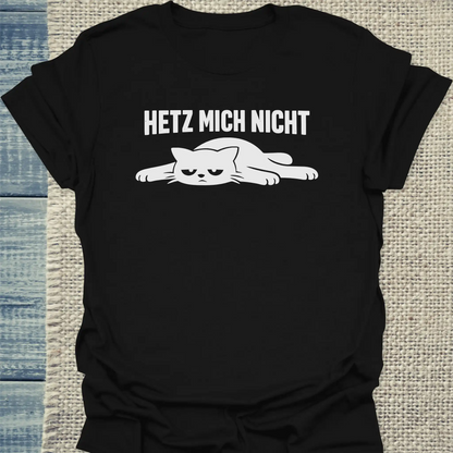 T-Shirt - Hetz mich nicht - Unisex - Katze Schwarz