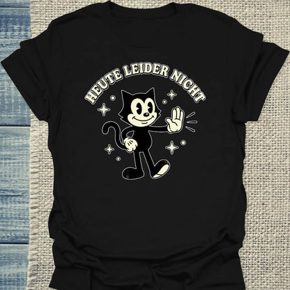 T-Shirt - Heute leider nicht - Unisex - Katze Schwarz