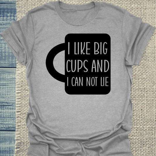 T-Shirt - I like big cups and I can not lie - Unisex - Kaffee Grau