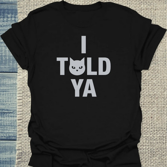 T-Shirt - I Told Ya - Unisex - Katze Schwarz