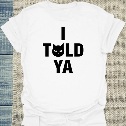 T-Shirt - I Told Ya - Unisex - Katze Weiß