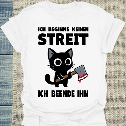 T-Shirt - Ich beginne keinen Streit. Ich beende ihn - Unisex - Katze Weiß