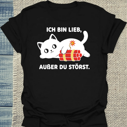 T-Shirt - Ich bin lieb, außer du störst - Unisex - Katze Schwarz