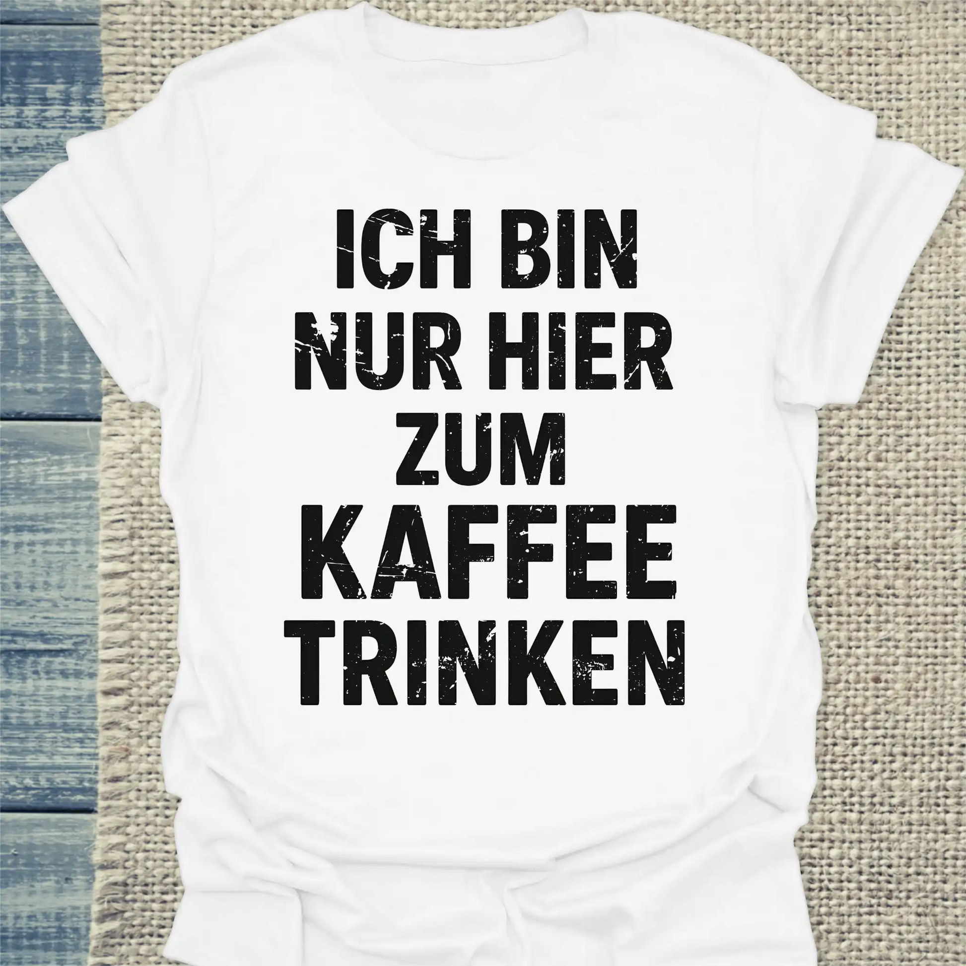 T-Shirt - Ich bin nur hier zum Kaffeetrinken - Unisex - Kaffee Weiß