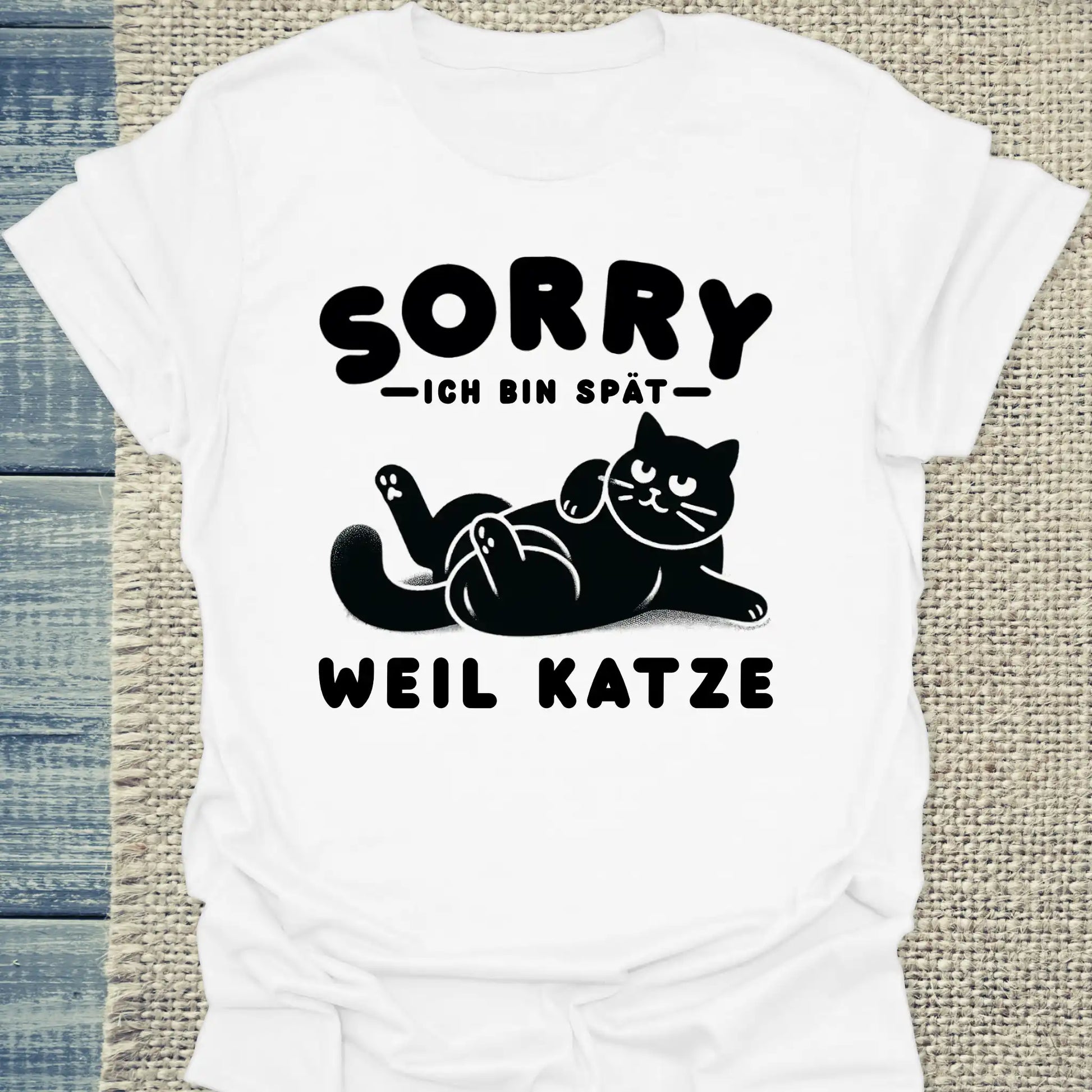 T-Shirt - Ich bin spät - Weil Katze - Unisex - Katze Weiß