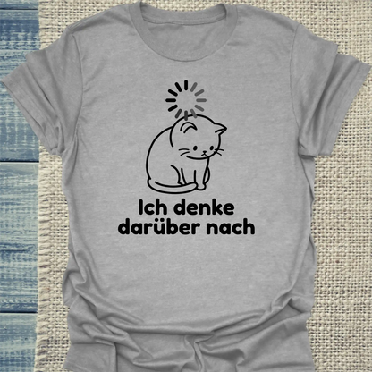 T-Shirt - Ich denke dafürber nach - Unisex - Katze Grau