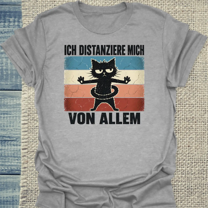 T-Shirt - Ich distanziere mich von allem - Unisex - Katze Grau