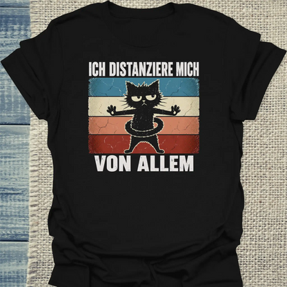 T-Shirt - Ich distanziere mich von allem - Unisex - Katze Schwarz