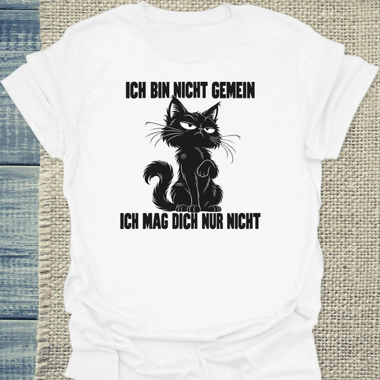T-Shirt - Ich mag dich nur nicht - Unisex - Katze Weiß