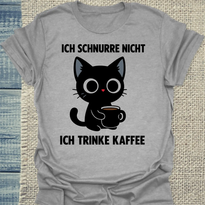 T-Shirt - Ich schnurre nicht, ich trinke Kaffee - Unisex - Katze & Kaffee Grau
