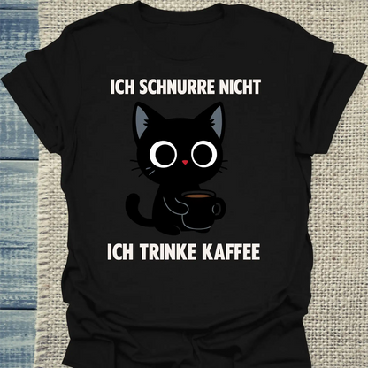 T-Shirt - Ich schnurre nicht, ich trinke Kaffee - Unisex - Katze & Kaffee Schwarz