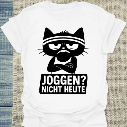 T-Shirt - Joggen? Nicht Heute - Unisex - Katze, Nicht Heute Weiß