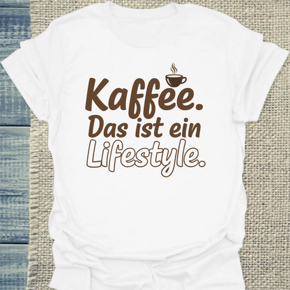 T-Shirt - Kaffee. Das ist ein Lifestyle. - Unisex - Kaffee Weiß