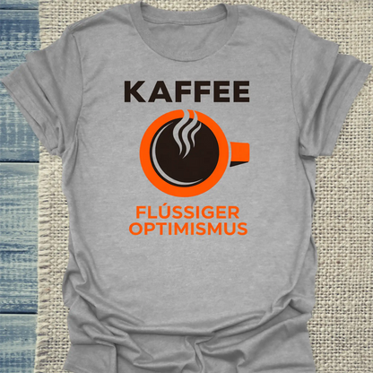 T-Shirt - Kaffee - Flüssiger Optimismus - Unisex - Kaffee Grau