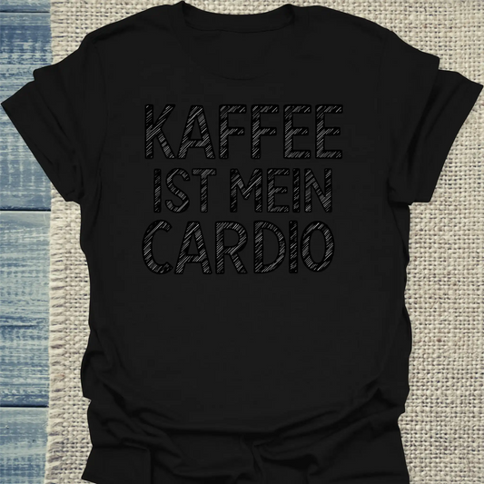 T-Shirt - Kaffee ist mein Cardio - Unisex - Kaffee, Black Edition Schwarz
