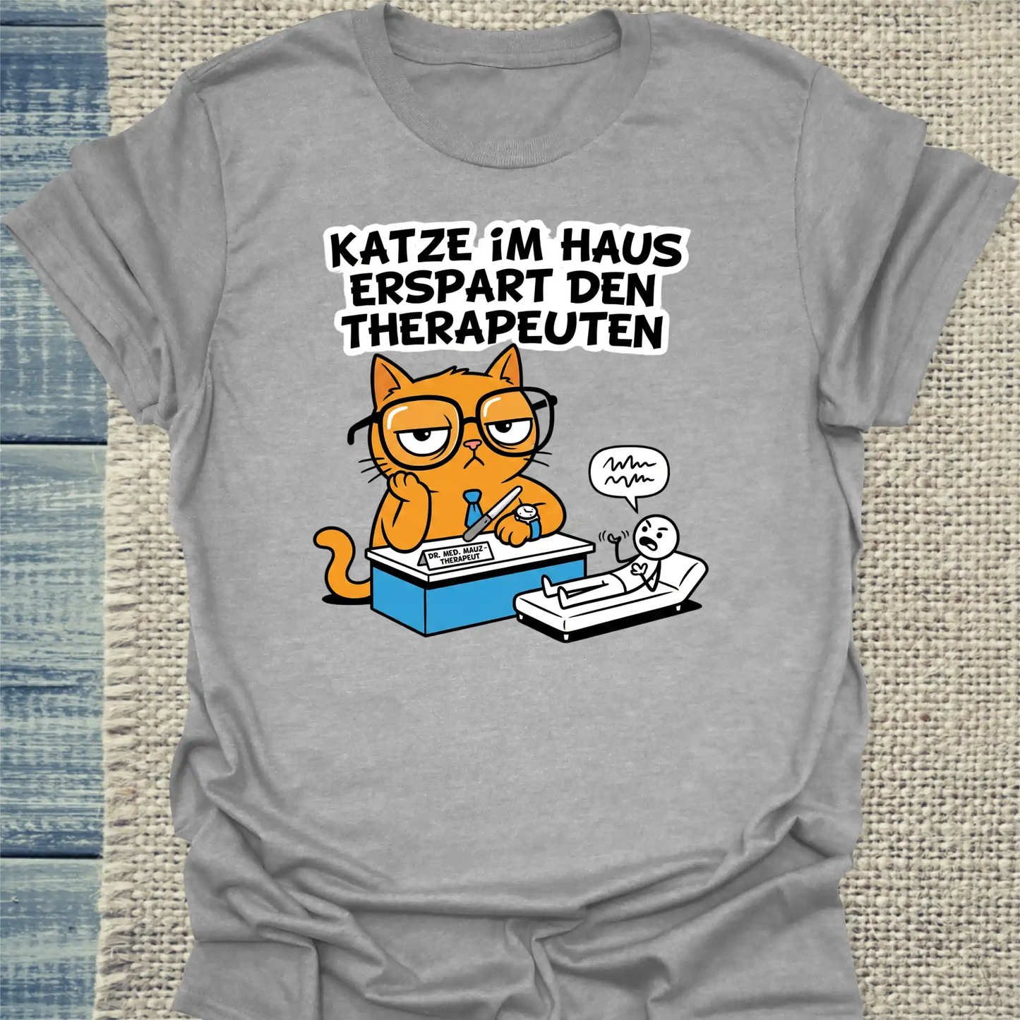 T-Shirt - Katze im Haus erspart den Therapeuten - Unisex - Katze Grau