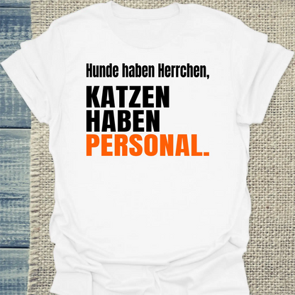 T-Shirt - Katzen haben Personal - Unisex - Katze Weiß