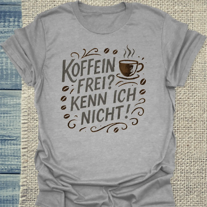 T-Shirt - Koffeinfrei? Kenn ich nicht! Kreide - Unisex - Kaffee Grau