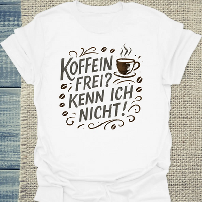 T-Shirt - Koffeinfrei? Kenn ich nicht! Kreide - Unisex - Kaffee Weiß