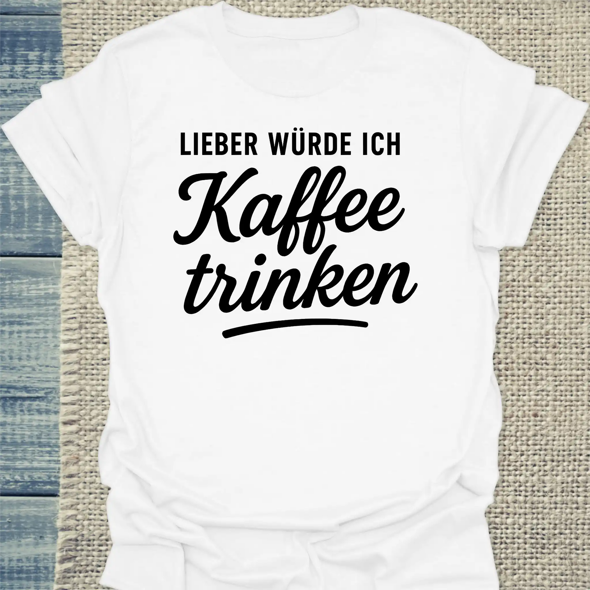T-Shirt - Lieber würde ich Kaffee trinken - Unisex - Kaffee Weiß