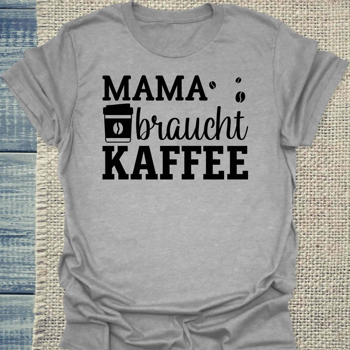 T-Shirt - Mama braucht Kaffee - Unisex - Kaffee Grau