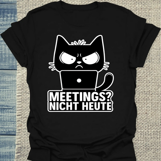 T-Shirt - Meetings? Nicht Heute - Unisex - Katze, Nicht Heute Schwarz