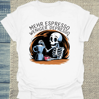 T-Shirt - Mehr Espresso Weniger Depresso - Unisex - Kaffee Weiß