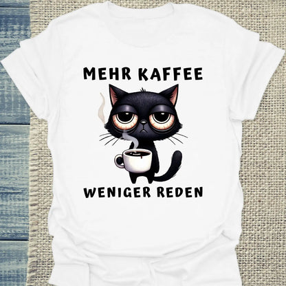 T-Shirt - Mehr Kaffee - Weniger Reden - Unisex - Katze & Kaffee Weiß