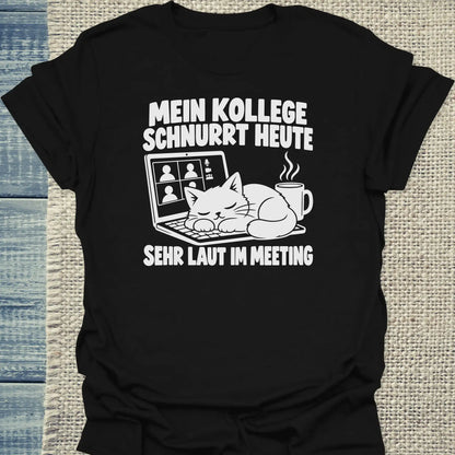 T-Shirt - MEIN KOLLEGE SCHNURRT HEUTE - Unisex - Katze Schwarz