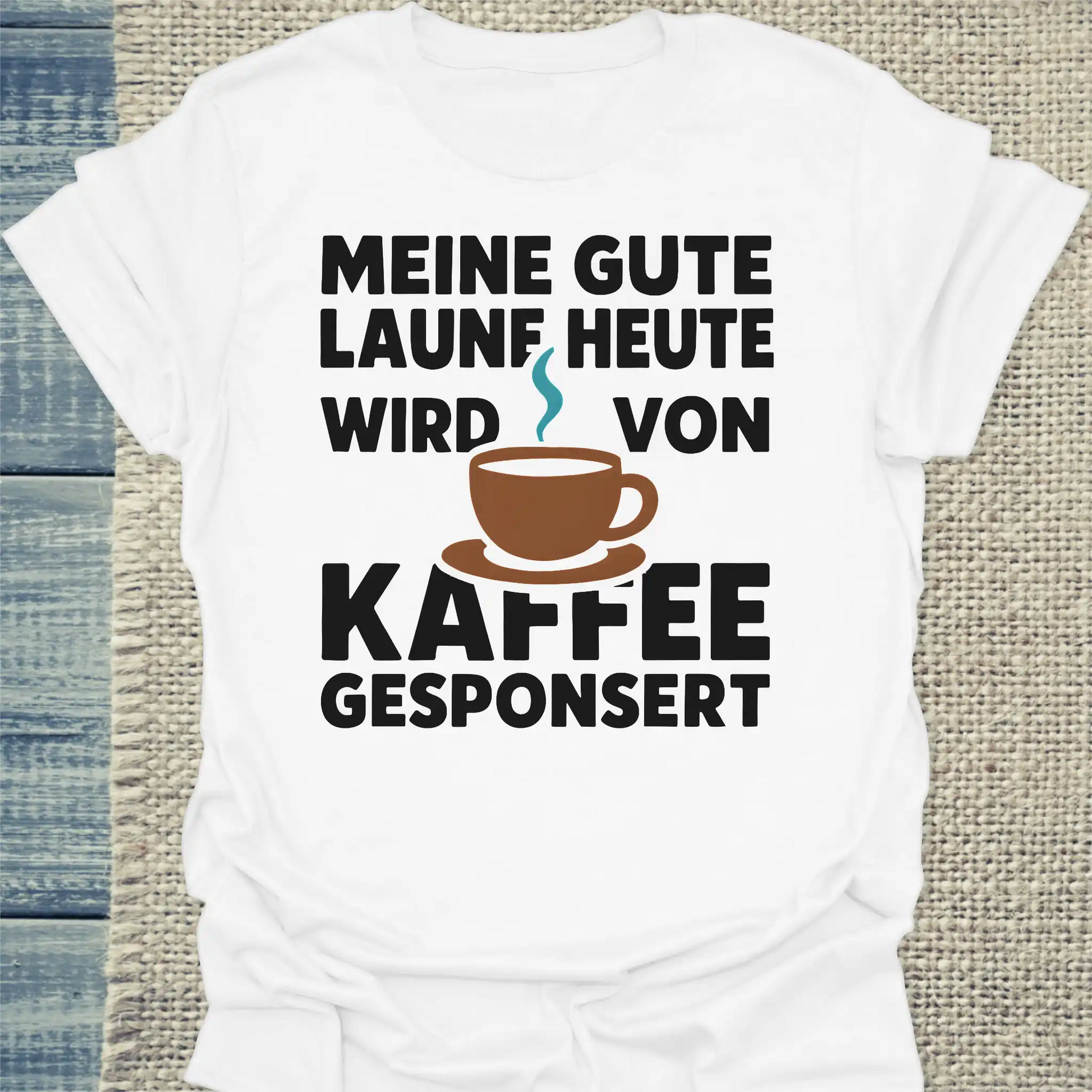 T-Shirt - Meine gute Laune heute wird von Kaffee gesponsert - Unisex - Kaffee Weiß