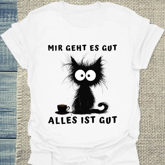 T-Shirt - Mir geht es gut - Unisex - Katze & Kaffee Weiß