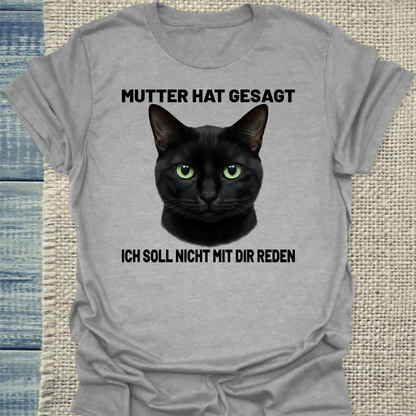 T-Shirt - Mutter hat gesagt - Unisex - Katze Grau
