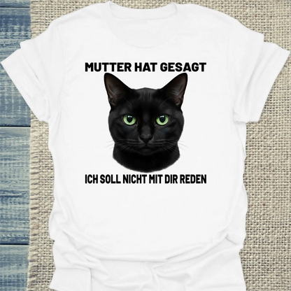 T-Shirt - Mutter hat gesagt - Unisex - Katze Weiß